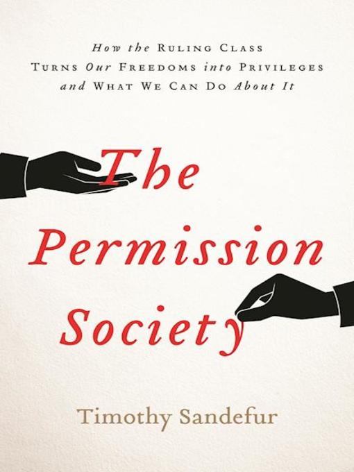 Title details for The Permission Society by Timothy Sandefur - Available